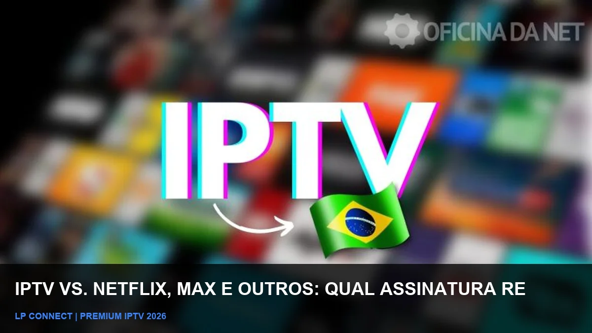 IPTV vs Netflix e Max: Qual escolher em 2026?